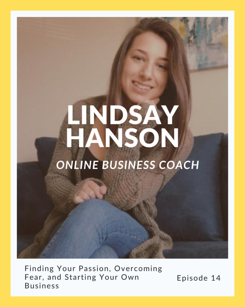 Episode 14: Lindsay Hanson on Finding Your Passion, Overcoming Fear, and Starting Your Own Business