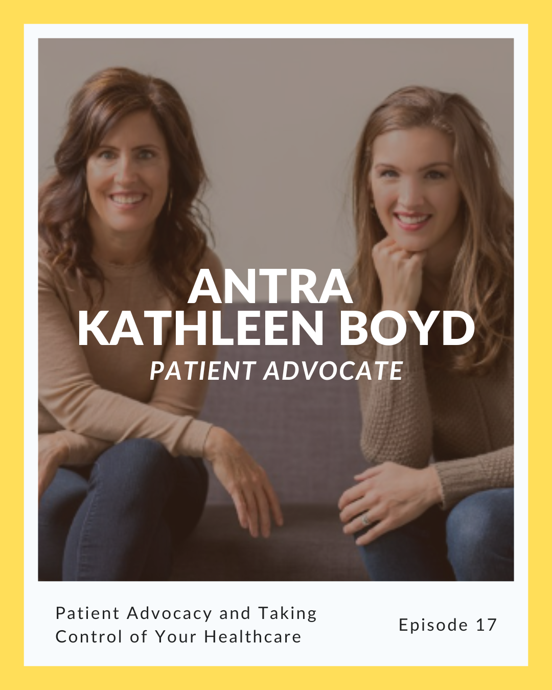 Episode 17: Antra Kathleen Boyd on Patient Advocacy and Taking Control of Your Healthcare