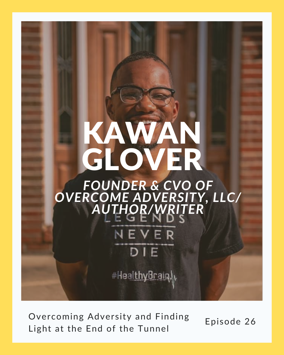 Episode 26: Kawan Glover on Overcoming Adversity and Finding Light at the End of the Tunnel