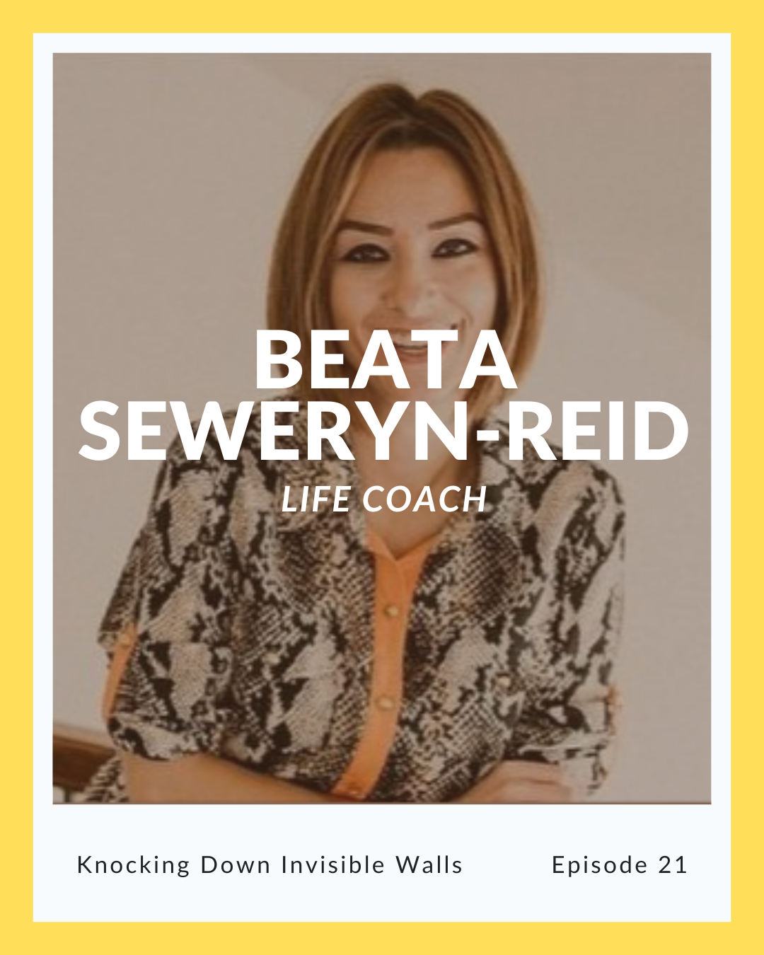 Episode 21: Beata Seweryn-Reid on Knocking Down Invisible Walls