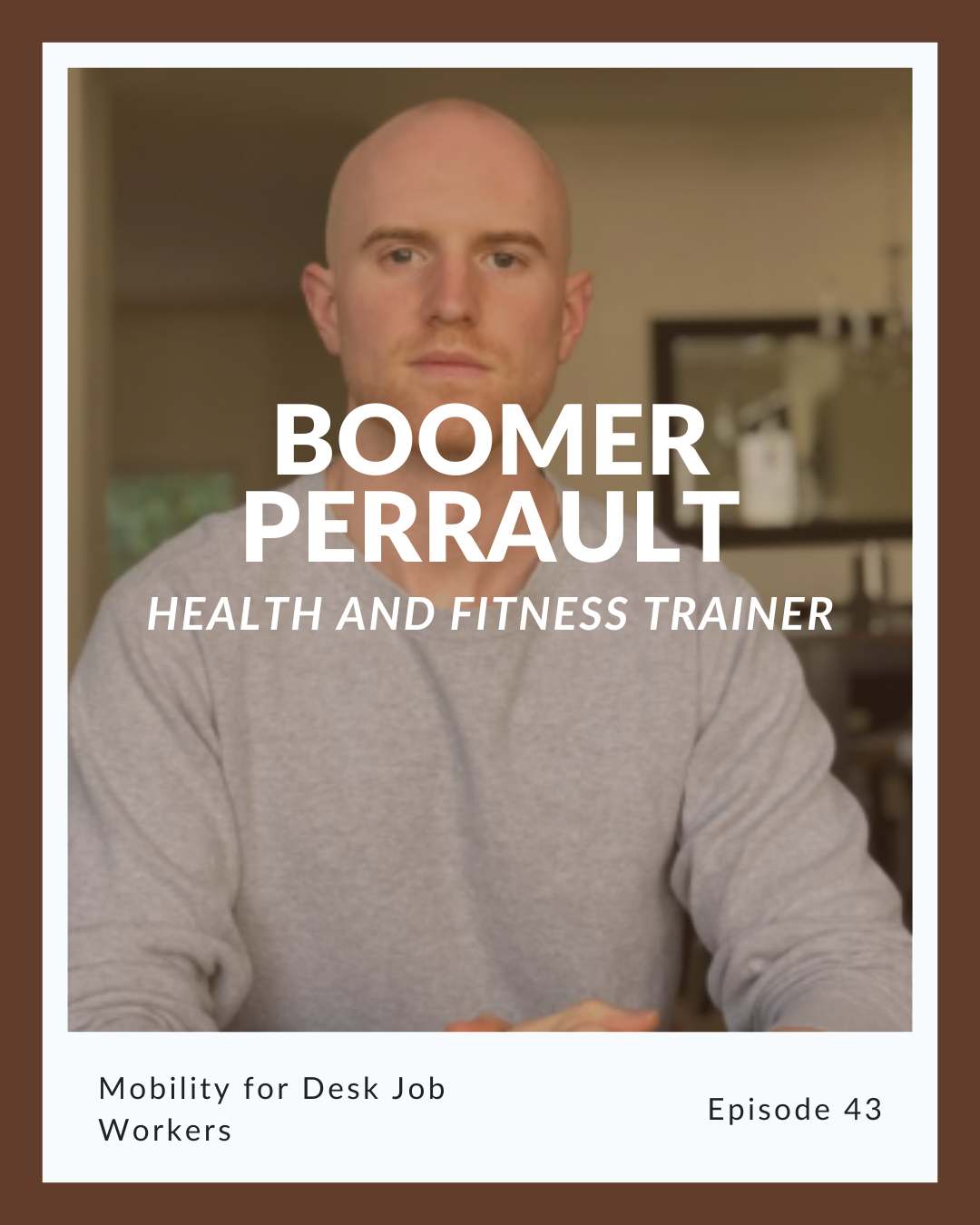 Episode 43: Boomer Perrault on Mobility for Desk Job Workers