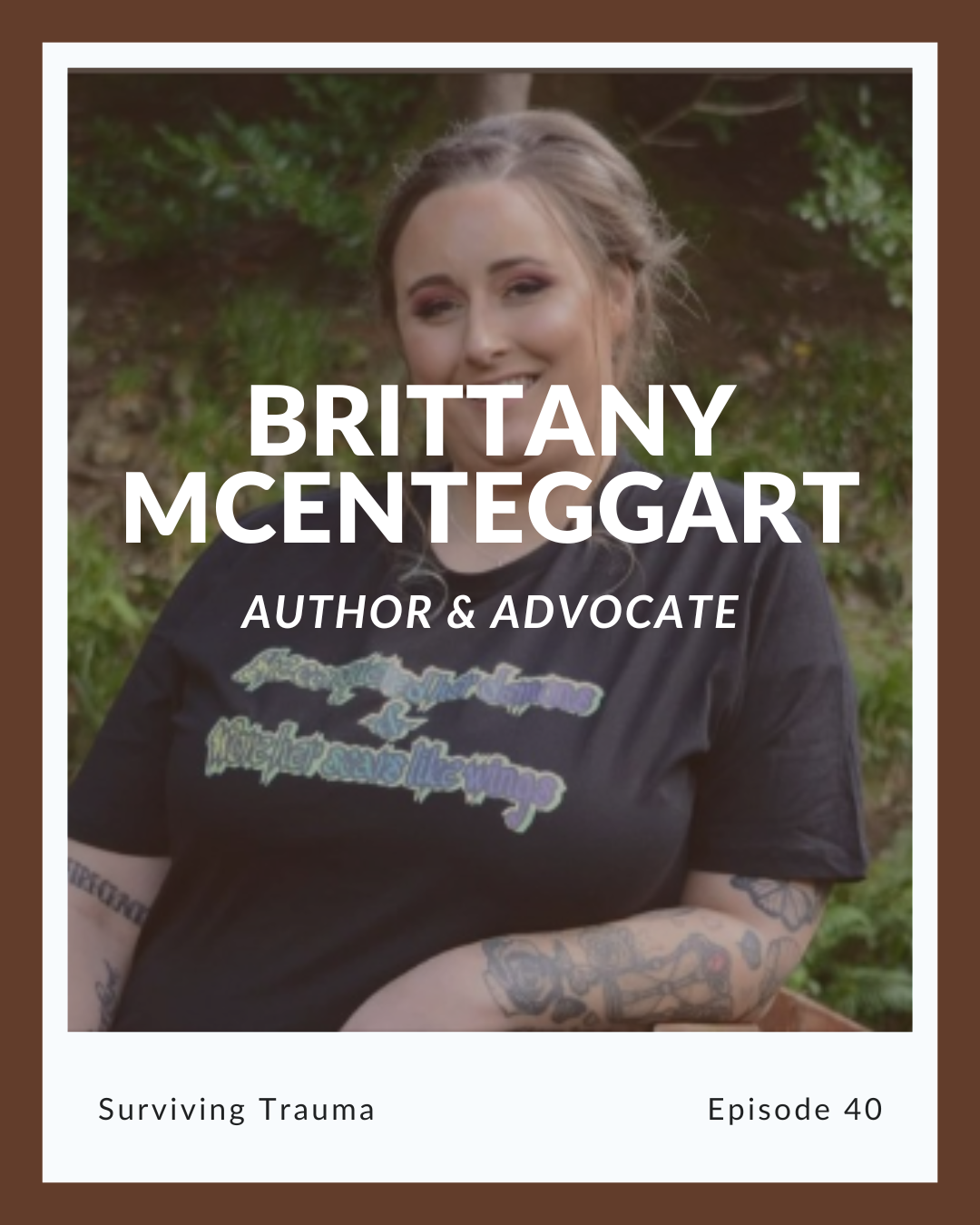 Episode 40: Brittany McEnteggart on Surviving Trauma