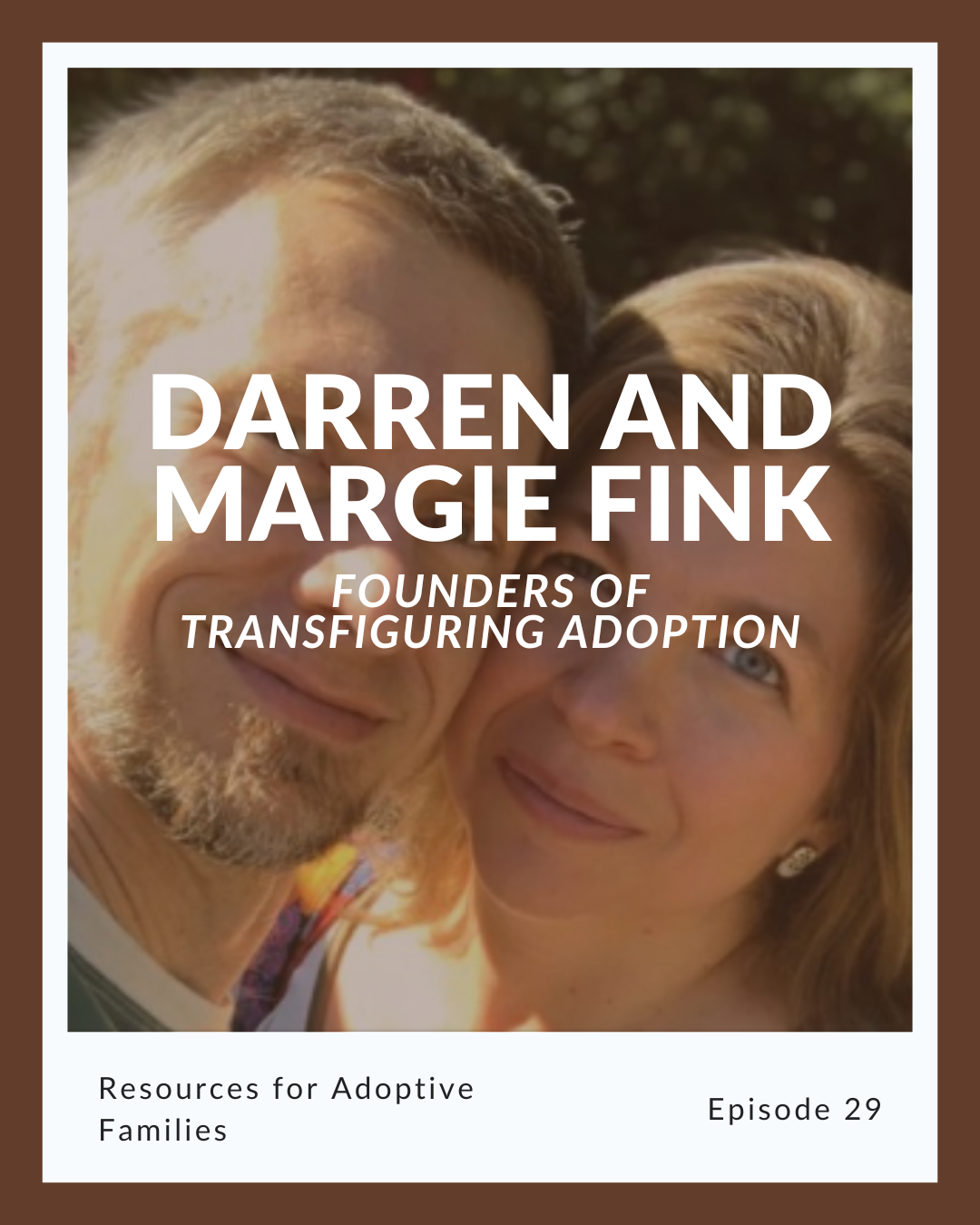 Episode 29: Darren And Margie Fink on Resources for Adoptive Families