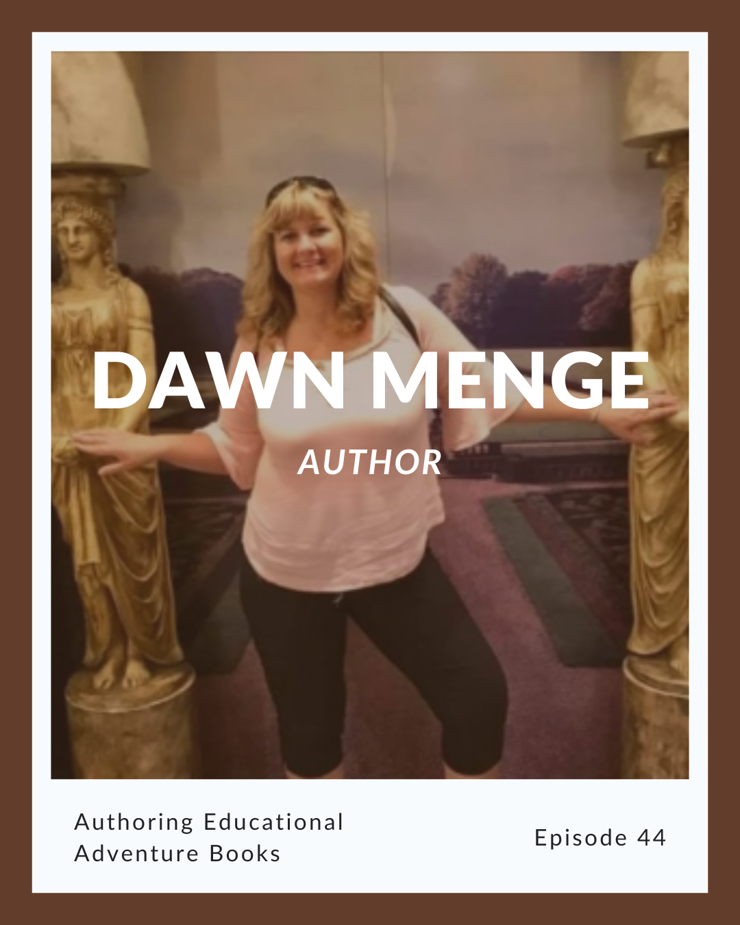 Episode 44: Dawn Menge on Authoring Educational Adventure Books