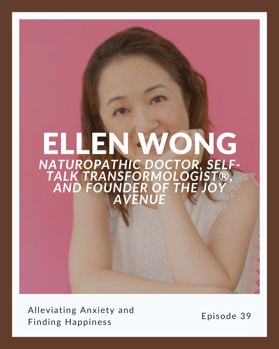 Episode 39: Ellen Wong on Alleviating Anxiety and Finding Happiness