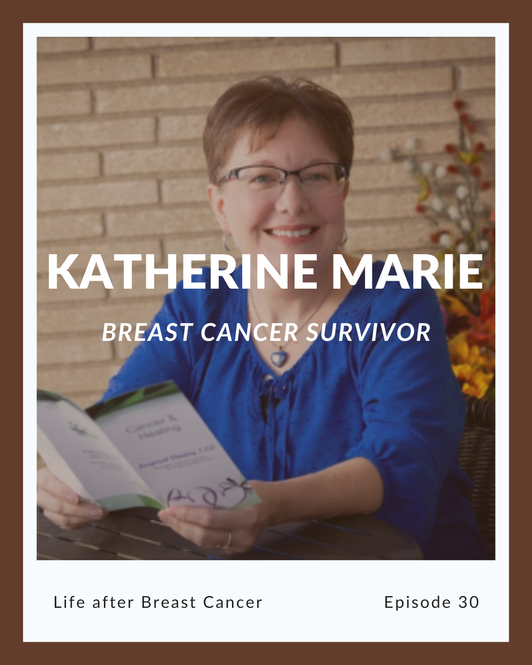 Episode 30: Katherine Marie and Life after Breast Cancer