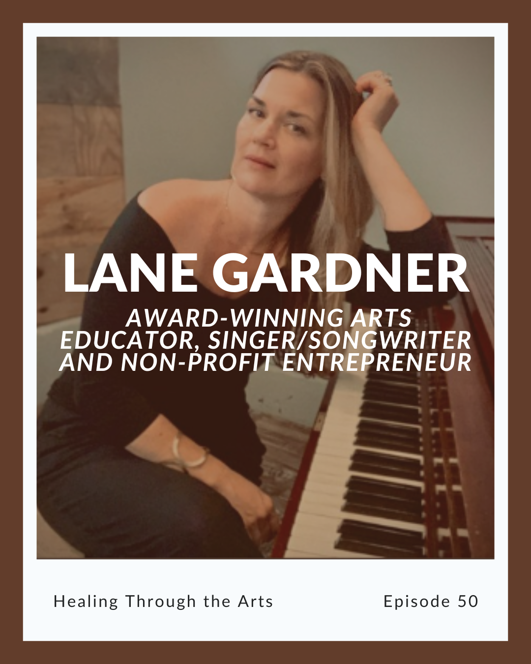 Episode 50: Lane Gardner on Healing Through the Arts