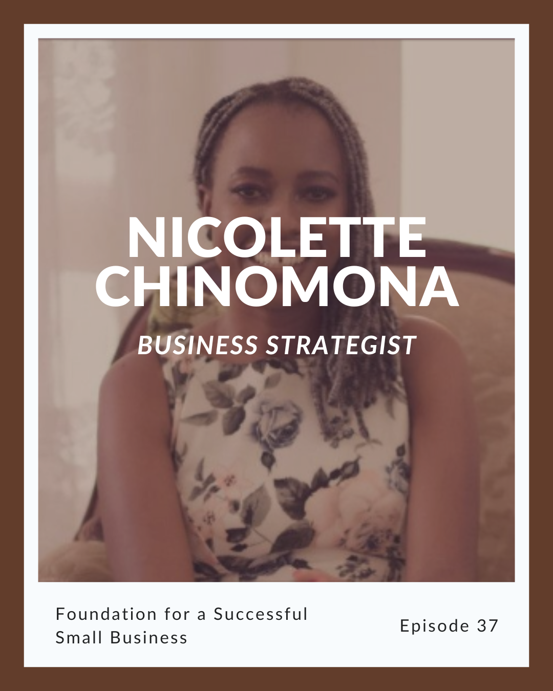 Episode 37: Nicolette Chinomona on the Foundation for a Successful Small Business