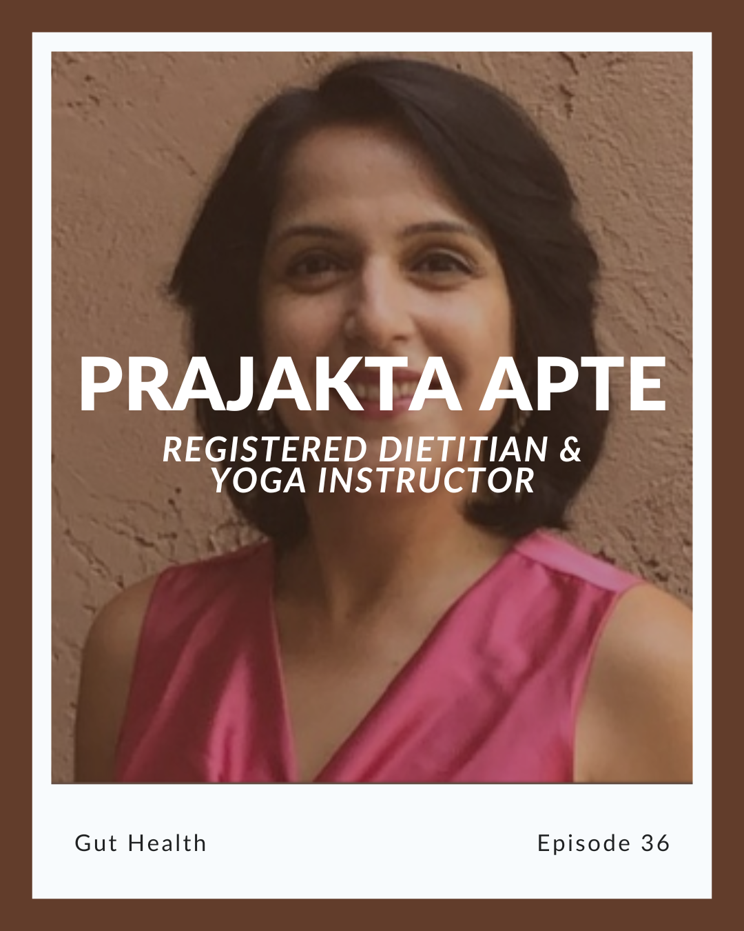 Episode 36: Prajakta Apte on Gut Health