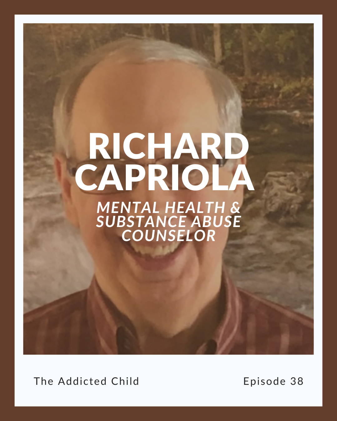 Episode 38: Richard Capriola on the Addicted Child