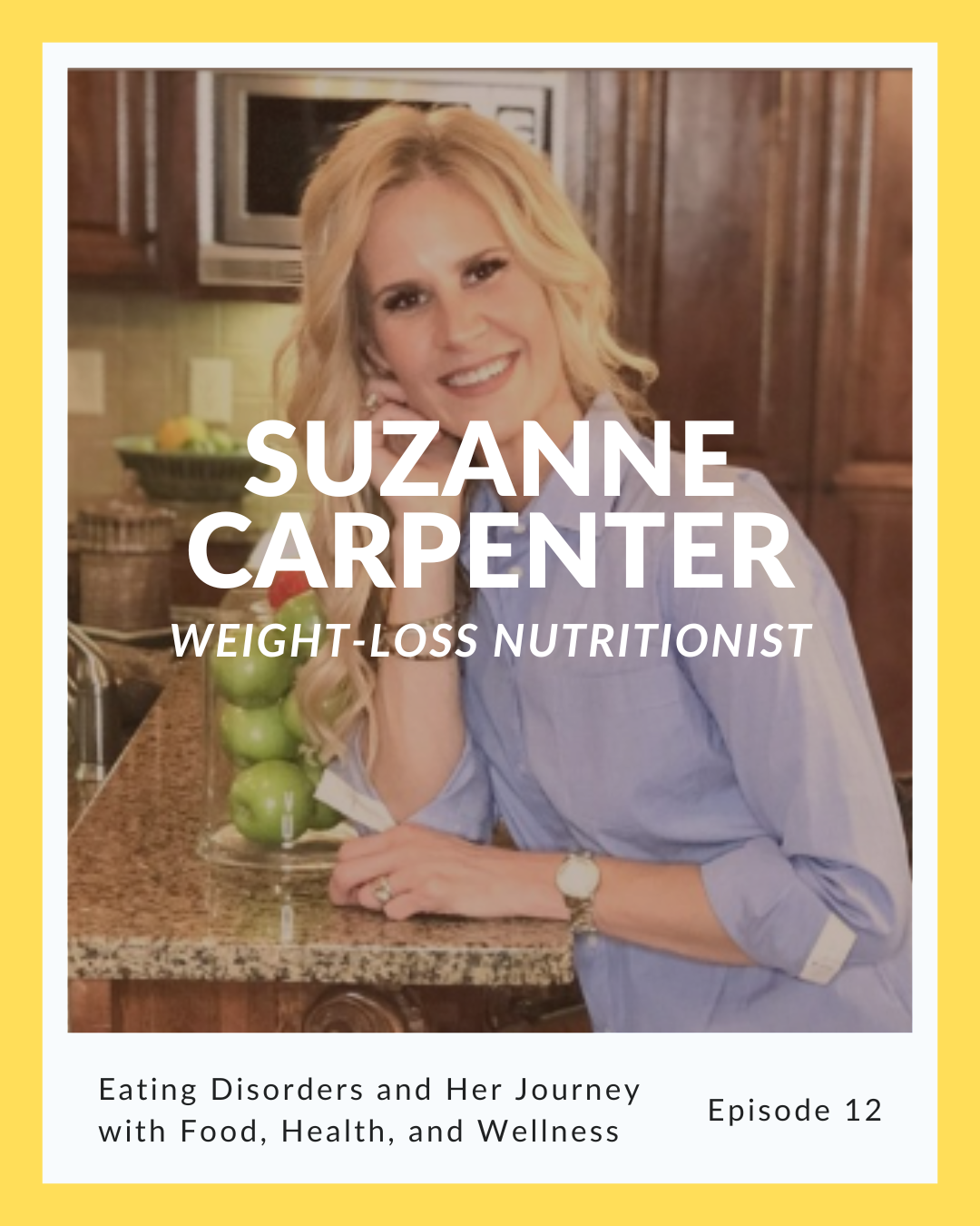 Episode 12: Suzanne Carpenter on Eating Disorders and Her Journey with Food, Health, and Wellness