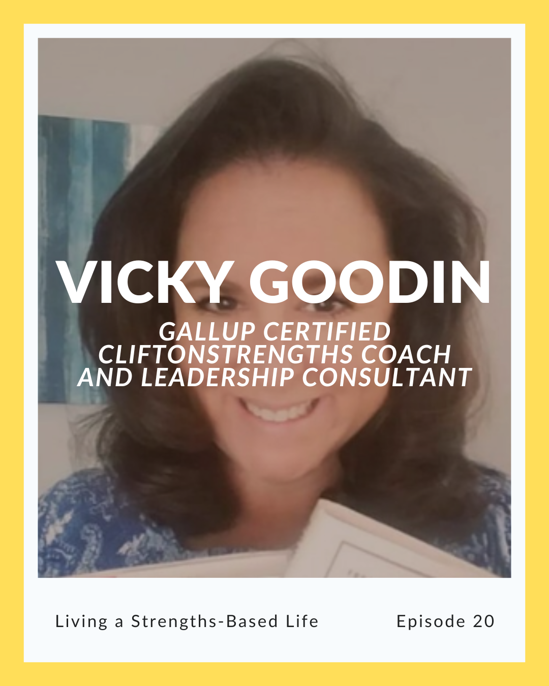 Episode 20: Vicky Goodin on Living a Strengths-Based Life