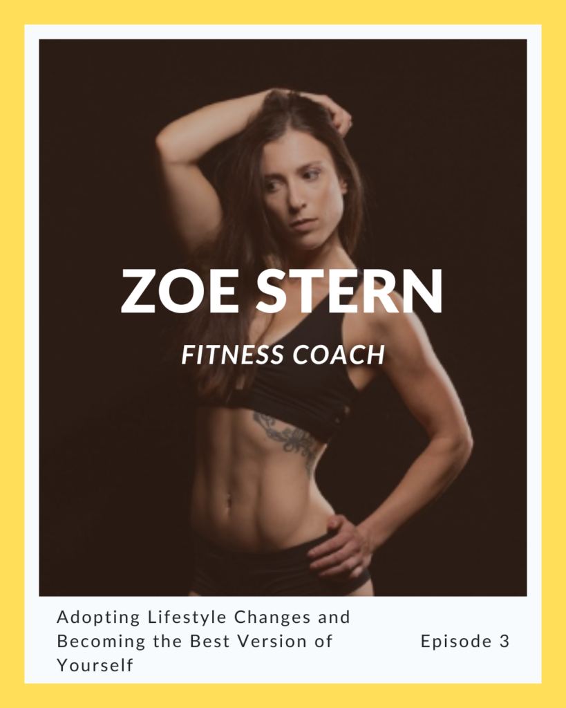 Episode 3: Zoe Stern on Adopting Lifestyle Changes and Becoming the Best Version of Yourself